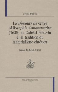 DISCOURS DE VRAYE PHILOSOPHIE DEMONSTRATIVE DE GABRIEL POITEVIN - MATTON SYLVAIN