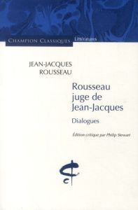 Rousseau juge de Jean-Jacques. Dialogues - Rousseau Jean-Jacques - Stewart Philip