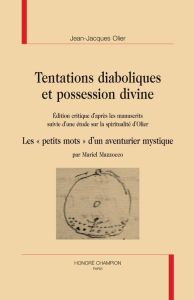 TENTATIONS DIABOLIQUES ET POSSESSION DIVINE - OLIER JEAN-JACQUES