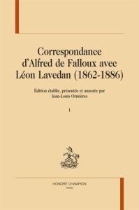 CORRESPONDANCE D'ALFRED DE FALLOUX AVEC LEON LAVEDAN (1862-1886) 2 VOLS - ORMIERES JEAN-LOUIS