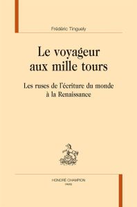 LE VOYAGEUR AUX MILLE TOURS - TINGUELY FREDERIC