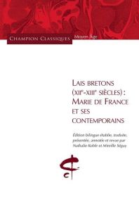 Lais bretons (XIIe-XIIIe siècles) : Marie de France et ses contemporains. Edition bilingue français- - Koble Nathalie - Séguy Mireille