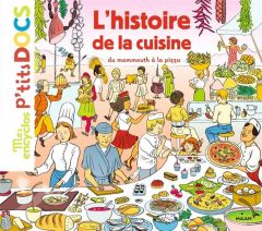 L'histoire de la cuisine. Du mammouth à la pizza - Ledu Stéphanie - Frattini Stéphane - Gastold Clair