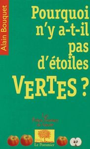 Pourquoi n'y-a-t-il pas d'étoiles vertes ? - Bouquet Alain