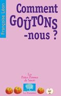 Comment goûtons-nous ? - Léon Françoise