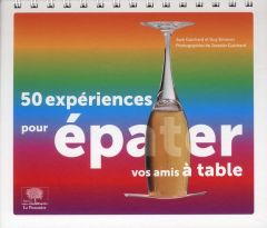 50 expériences pour épater vos amis à table - Guichard Jack - Simonin Guy - Guichard Josselin -