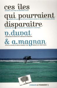 Ces îles qui pourraient disparaitre - Magnan Alexandre - Duvat Virginie