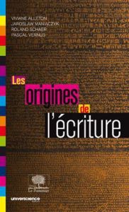 Les origines de l'écriture - Alleton Viviane - Maniaczyk Jaroslaw - Schaer Rola