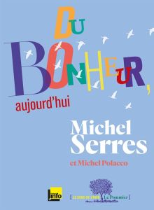 Du bonheur, aujourd'hui - Serres Michel - Polacco Michel