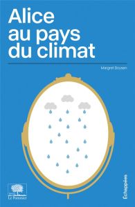 Alice au pays du climat - Boysen Margret - Ordinaire Mirabelle