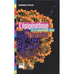 L'épigénétique ou la nouvelle ère de l'hérédité - Paldi Andràs