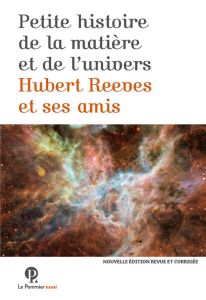 Petite Histoire de la matière et de l'Univers - Reeves Hubert