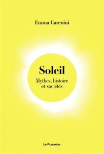 Soleil. Mythes, histoire et sociétés - Carenini Emma