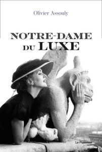 Notre-Dame-du-Luxe. Une économie du capital symbolique - Assouly Olivier