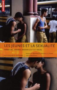 Les jeunes et la sexualité. Initiations, interdits, identités (XIXe-XXIe siècle) - Blanchard Véronique - Revenin Régis - Yvorel Jean-