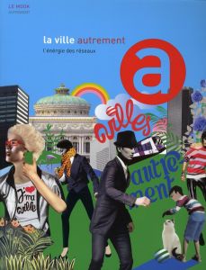 La ville autrement. L'énergie des réseaux - Merlino Carine