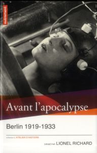 Avant l'apocalypse. Berlin 1919-1933 - Richard Lionel