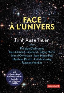 Face à l'univers - Trinh Xuan-Thuan - Ormesson Jean d' - Ricard Matth