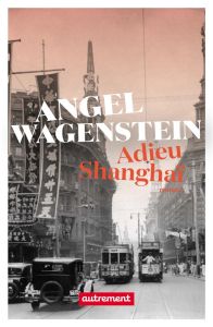 Adieu Shanghai - Wagenstein Angel - Nentcheva Veronika - Kavaldjiev