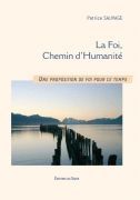 LA FOI, CHEMIN D'HUMANITE - SAUVAGE, PATRICE