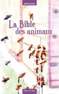 LA BIBLE DES ANIMAUX - FABLES ET CONTREFABLES - HEYER, RENE