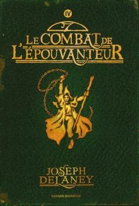 L'Epouvanteur Tome 4 : Le combat de l'épouvanteur - Delaney Joseph - Delval Marie-Hélène