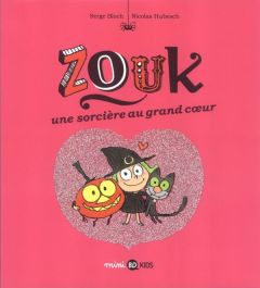 Zouk Tome 1 : Zouk une sorcière au grand coeur - Bloch Serge - Hubesch Nicolas