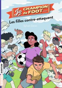 Jo, champion de foot Tome 5 : Les filles contre-attaquent - Zorzin Sylvain - Le Boucher Timothé