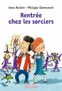 Rentrée chez les sorciers - Rivière Anne - Diemunsch Philippe