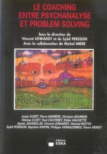 Le coaching entre psychanalyse et problem solving - Lenhardt Vincent - Persson Sybil - Miere Michel