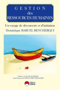 Gestion des ressources humaines. Un voyage de découverte et d'initiation - Baruel Bencherqui Dominique - Rojot Jacques