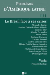 Problèmes d'Amérique latine Volume 1111 N° 4 : Le Brésil face à ses crises - Bataillon Gilles - Souchaud Sylvain