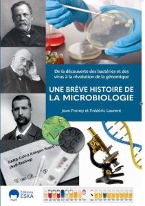 Une brève histoire de la Microbiologie. De la découverte des bactéries et des virus à la révolution - Freney Jean - Laurent Frédéric