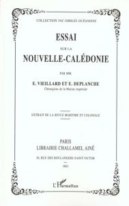 Essai sur la Nouvelle-Calédonie - Deplanche E - Vieillard E