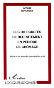 Les difficultés de recrutement en période de chômage - Du Crest Arnaud