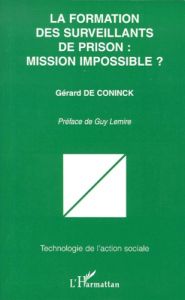 La formation des surveillants de prison : mission impossible ? - De Coninck Gérard