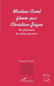 MARINE CAROL FILMEE PAR CHRISTIAN JAQUE, UN PHENOMENE DU CINEMA POPULAIRE - Chapuy Arnaud