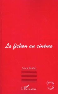 La fiction au cinéma - Boillat Alain