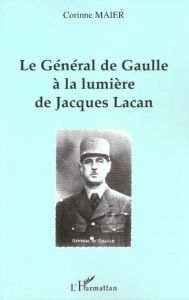 Le Général de Gaulle à la lumière de Jacques Lacan - Maier Corinne