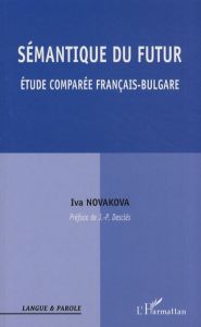 Sémantique du futur. Etude comparée français-bulgare - Novakova Iva