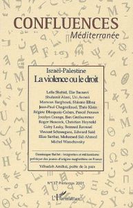 Confluences Méditerranée N° 37, Printemps 2001 : Israël-Palestine. La violence ou le droit - Dhoquois-Cohen Régine - Chagnollaud Jean-Paul