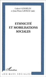 Ethnicité et mobilisations sociales - Gosselin Gabriel - Lavaud Jean-Pierre