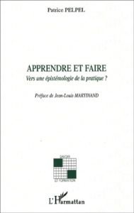 Apprendre et faire. Vers une épistémologie de la pratique ? - Pelpel Patrice