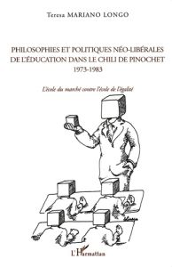 Philosophies et politiques néo-libérales de l'éducation dans le Chili de Pinochet (1973-1983). L'éco - Mariano Longo Teresa