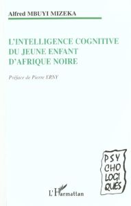 L'INTELLIGENCE COGNITIVE DU JEUNE ENFANT EN AFRIQUE NOIRE - Mbuyi Mizeka Alfred