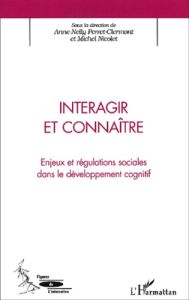 Interagir et connaître. Enjeux et régulations sociales dans le développement cognitif - Nicolet Michel - Perret-Clermont Anne-Nelly