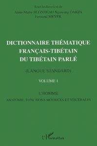 Dictionnaire thématique français-tibétain du tibétain parlé (langue standard). Volume 1, L'Homme, an - Dakpa Ngawang - Meyer Fernand - Blondeau Anne-Mari