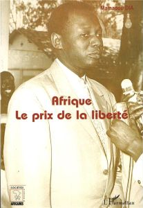 SOCIETES AFRICAINES ET DIASPORA, AFRIQUE : LE PRIX DE LA LIBERTE - Dia Mamadou