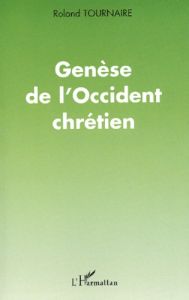 Genèse de l'Occident chrétien - Tournaire Roland