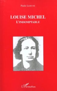 Louise Michel l'indomptable - Lejeune Paule